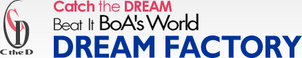 Catch the DREAM  Beat It BoA's World  DREAM FACTORY